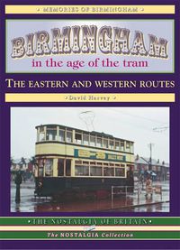 Cover image for Birmingham in the Age of the  Tram: The Eastern and Western Routes