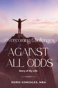 Cover image for Overcoming Challenges, Against All Odds