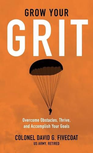 Cover image for Grow Your Grit: Overcome Obstacles, Thrive, and Accomplish Your Goals