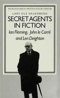 Cover image for Secret Agents in Fiction: Ian Fleming, John Le Carre and Len Deighton