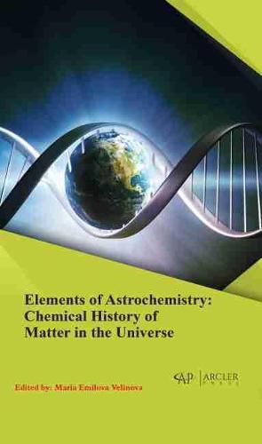 Cover image for Elements of Astrochemistry: Chemical History of Matter in the Universe