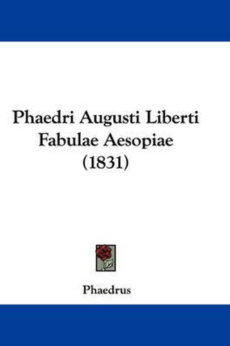 Cover image for Phaedri Augusti Liberti Fabulae Aesopiae (1831)