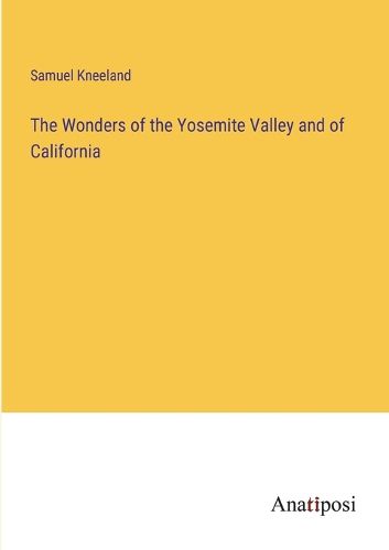 Cover image for The Wonders of the Yosemite Valley and of California