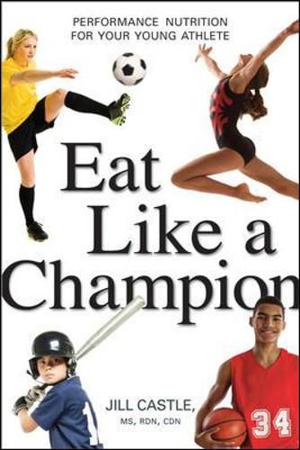 Cover image for Eat Like a Champion: Performance Nutrition for Your Young Athlete