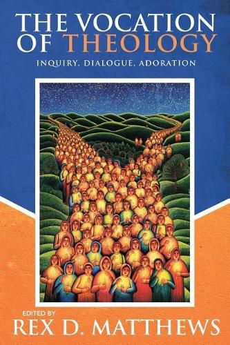 Cover image for The Vocation of Theology: Inquiry, Dialogue, Adoration