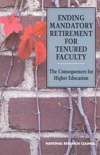 Cover image for Ending Mandatory Retirement for Tenured Faculty: The Consequences for Higher Education