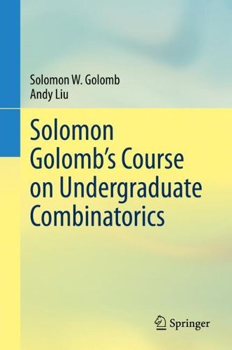 Cover image for Solomon Golomb's Course on Undergraduate Combinatorics