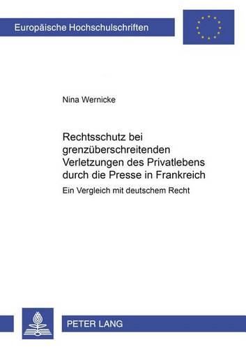 Cover image for Rechtsschutz Bei Grenzueberschreitenden Verletzungen Des Privatlebens Durch Die Presse in Frankreich: Ein Vergleich Mit Deutschem Recht