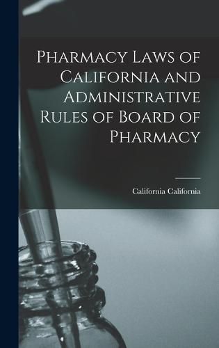 Cover image for Pharmacy Laws of California and Administrative Rules of Board of Pharmacy