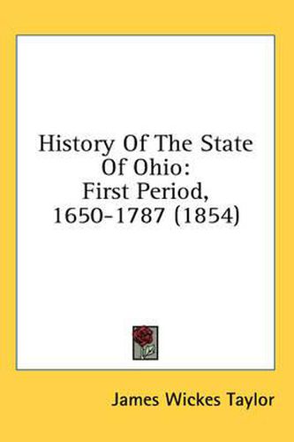 Cover image for History of the State of Ohio: First Period, 1650-1787 (1854)