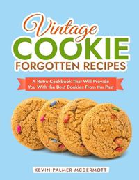 Cover image for Vintage Cookie Forgotten Recipes