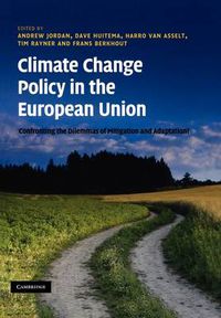 Cover image for Climate Change Policy in the European Union: Confronting the Dilemmas of Mitigation and Adaptation?