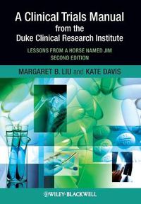 Cover image for A Clinical Trials Manual from the Duke Clinical Research Institute: Lessons from a Horse Named Jim
