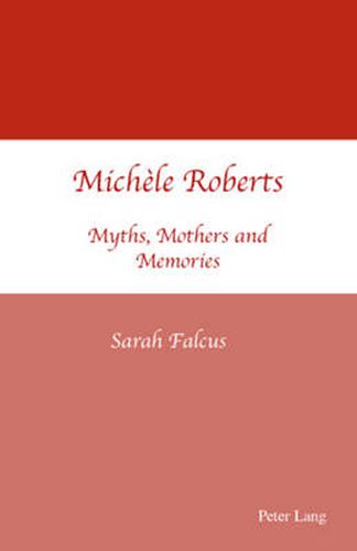 Michele Roberts: Myths, Mothers and Memories