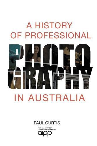 Cover image for A History of Professional Photography in Australia