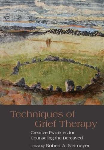 Techniques of Grief Therapy: Creative Practices for Counseling the Bereaved