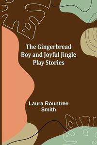 Cover image for The Gingerbread Boy and Joyful Jingle Play Stories