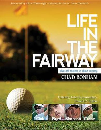 Cover image for Life in the Fairway: What Golf Teaches Us about Integrity