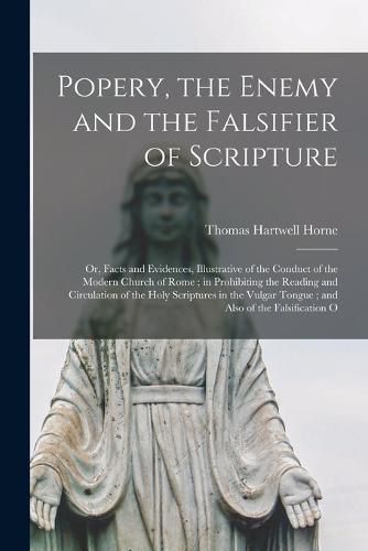 Cover image for Popery, the Enemy and the Falsifier of Scripture