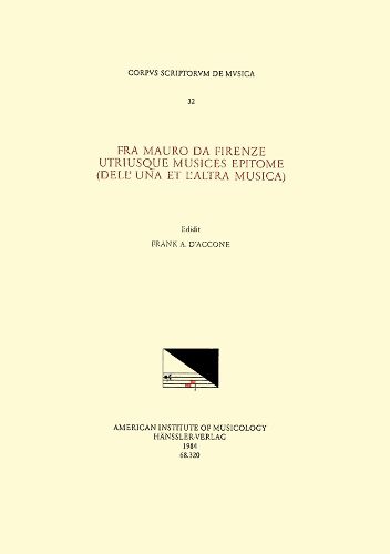 Cover image for CSM 32 Fra Mauro Da Firenze, Utriusque Musices Epitome (Dell' Una Et l'Altra Musica), Edited by Frank A. d'Accone, Volume 32