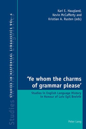 Cover image for 'Ye whom the charms of grammar please': Studies in English Language History in Honour of Leiv Egil Breivik