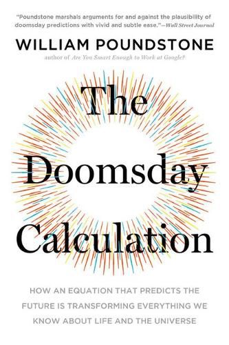 Cover image for The Doomsday Calculation: How an Equation That Predicts the Future Is Transforming Everything We Know about Life and the Universe