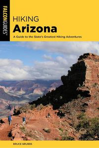 Cover image for Hiking Arizona: A Guide to the State's Greatest Hiking Adventures