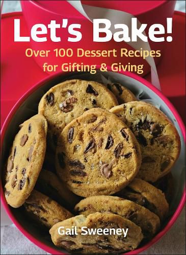 Cover image for Let's Bake: Over 100 Recipes for Gifting and Sharing