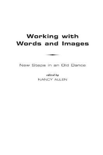 Working with Words and Images: New Steps in an Old Dance