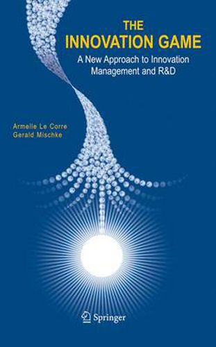 Cover image for The Innovation Game: A New Approach to Innovation Management and R&D