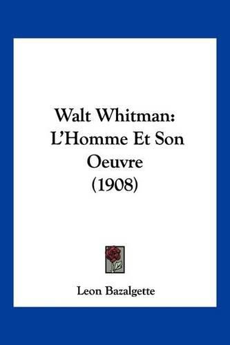 Cover image for Walt Whitman: L'Homme Et Son Oeuvre (1908)