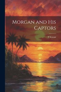 Cover image for Morgan and his Captors