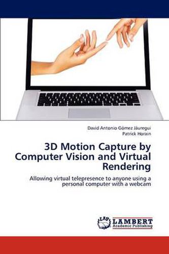 Cover image for 3D Motion Capture by Computer Vision and Virtual Rendering