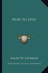 Cover image for Now to Live!