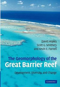 Cover image for The Geomorphology of the Great Barrier Reef: Development, Diversity and Change