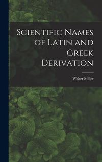 Cover image for Scientific Names of Latin and Greek Derivation