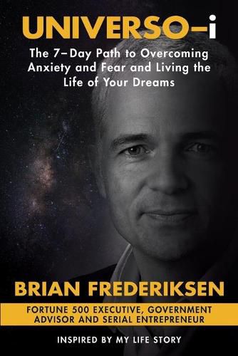 Cover image for UNIVERSO-i: The 7-Day Path to Overcoming Anxiety and Fear and Living the Life of Your Dreams