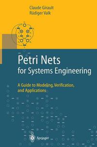 Cover image for Petri Nets for Systems Engineering: A Guide to Modeling, Verification, and Applications