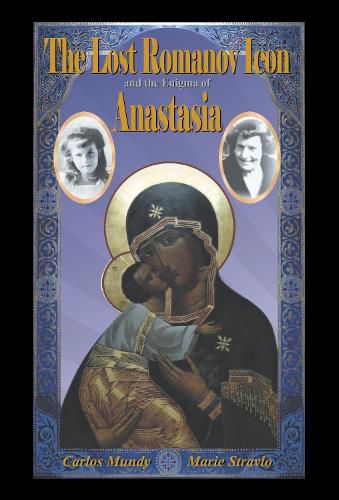 Cover image for The Lost Romanov Icon and the Enigma of Anastasia