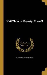 Cover image for Hail Thou in Majesty, Cornell