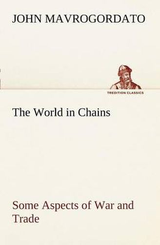 Cover image for The World in Chains Some Aspects of War and Trade