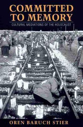 Cover image for Committed to Memory: Cultural Meditations of the Holocaust