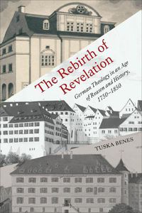 Cover image for The Rebirth of Revelation: German Theology in an Age of Reason and History, 1750-1850