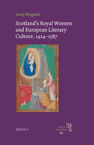 Cover image for Scotland's Royal Women and European Literary Culture, 1424-1587