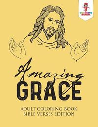 Cover image for Amazing Grace: Adult Coloring Book Bible Verses Edition