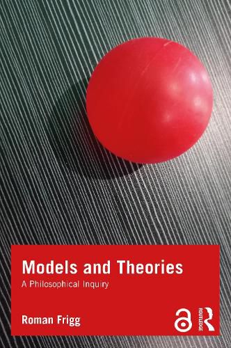 Cover image for Models and Theories: A Philosophical Inquiry