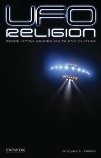 Cover image for UFO Religion: Inside Flying Saucer Cults and Culture