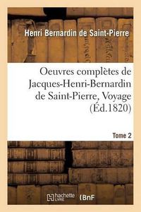 Cover image for Oeuvres Completes de Jacques-Henri-Bernardin de Saint-Pierre, Voyage Tome 2