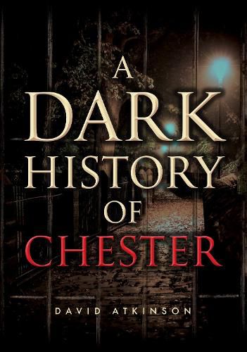 Cover image for A Dark History of Chester