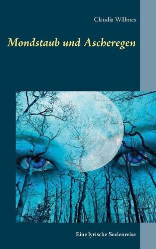 Cover image for Mondstaub und Ascheregen: Eine lyrische Seelenreise